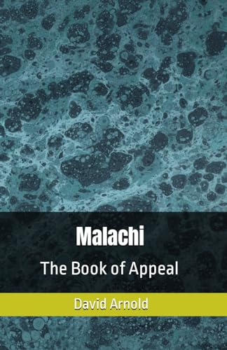 Malachi: The Book of Appeal (The Return of the Remnant, Band 6) von Independently published